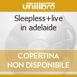 Sleepless+live in adelaide cd