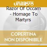Razor Of Occam - Homage To Martyrs cd musicale di RAZOR OF OCCAM