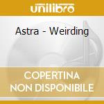Astra - Weirding cd