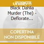 Black Dahlia Murder (The) - Deflorate (Cd+Dvd) cd