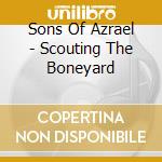 Sons Of Azrael - Scouting The Boneyard cd