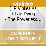 (LP Vinile) As I Lay Dying - The Powerless Rise vinile