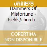Hammers Of Misfortune - Fields/church Of Broken Glas (reissue) cd