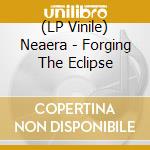 (LP Vinile) Neaera - Forging The Eclipse vinile