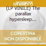 (LP VINILE) The parallax hypersleep dialogues lp vinile di Between the buried a