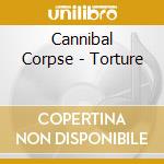 Cannibal Corpse - Torture cd musicale di Cannibal Corpse