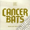 Cancer Bats - Dead Set On Living cd