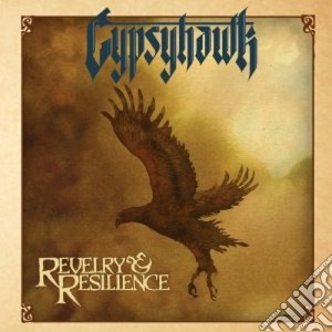 (LP Vinile) Gypsyhawk - Revelry & Resilience lp vinile di Gypsyhawk