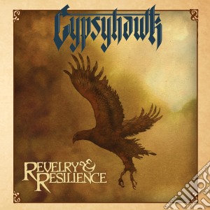 Gypsyhawk - Revelry & Resilience cd musicale di Gypsyhawk