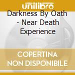 Darkness By Oath - Near Death Experience cd