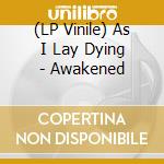 (LP Vinile) As I Lay Dying - Awakened lp vinile di As I Lay Dying
