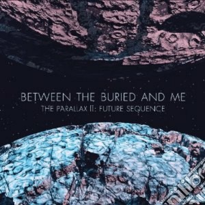 Between The Buried & Me - The Parallax 2: Future Sequence (2 Cd) cd musicale di Between the buried a