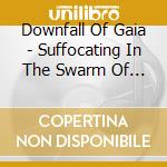 Downfall Of Gaia - Suffocating In The Swarm Of Cranes (2 Lp) cd