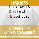 Uncle Acid & Deadbeats - Blood Lust cd