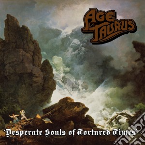 Age Of Taurus - Desparate Souls Of Tortured Times cd musicale di Age Of Taurus