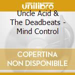 Uncle Acid & The Deadbeats - Mind Control cd
