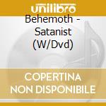 Behemoth - Satanist (W/Dvd) cd musicale di Behemoth