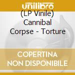 (LP Vinile) Cannibal Corpse - Torture lp vinile di Cannibal Corpse