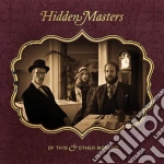 Hidden Masters - Of This And Other Worlds cd