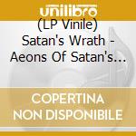 (LP Vinile) Satan's Wrath - Aeons Of Satan's Reign (Picture Disc) lp vinile di Satan's Wrath