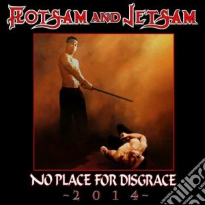 Flotsam And Jetsam - No Place For Disgrace 2014 cd musicale di Flotsam and jetsam