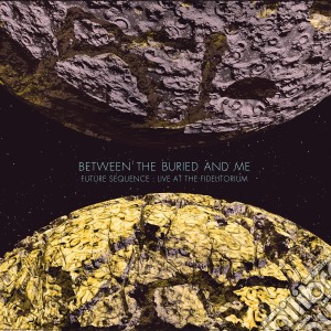 Between The Buried & Me - Future Sequence (2 Cd) cd musicale di Between the buried a