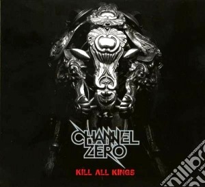 Channel Zero - Kill All Kings (2 Cd) cd musicale di Zero Channel