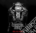 Channel Zero - Kill All Kings cd