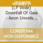 (LP Vinile) Downfall Of Gaia - Aeon Unveils The Thrones Of Decay (2 Lp) lp vinile di Downfall Of Gaia