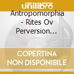 Antropomorphia - Rites Ov Perversion (Splattered Vinyl