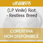 (LP Vinile) Riot - Restless Breed lp vinile di Riot