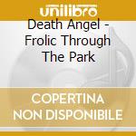 Death Angel - Frolic Through The Park cd
