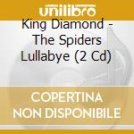 King Diamond - The Spiders Lullabye (2 Cd) cd musicale di King Diamond