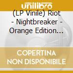 (LP Vinile) Riot - Nightbreaker - Orange Edition (2 Lp) vinile