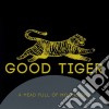 Good Tiger - A Head Full Of Moonlight cd