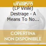 (LP Vinile) Destrage - A Means To No End