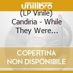(LP Vinile) Candiria - While They Were Sleeping lp vinile di Candiria