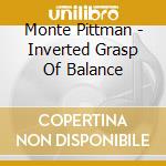 Monte Pittman - Inverted Grasp Of Balance cd