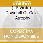 (LP Vinile) Downfall Of Gaia - Atrophy vinile