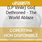 (LP Vinile) God Dethroned - The World Ablaze lp vinile