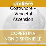 Goatwhore - Vengeful Ascension cd