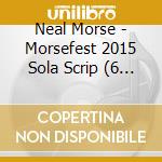 Neal Morse - Morsefest 2015 Sola Scrip (6 Cd) cd musicale di Neal Morse