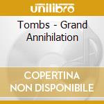 Tombs - Grand Annihilation cd