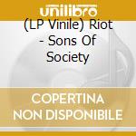 (LP Vinile) Riot - Sons Of Society vinile