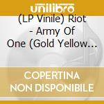(LP Vinile) Riot - Army Of One (Gold Yellow Vinyl  Ltd. 300) vinile
