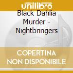 Black Dahlia Murder - Nightbringers cd musicale di Black Dahlia Murder