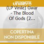 (LP Vinile) Gwar - The Blood Of Gods (2 Lp) lp vinile di Gwar
