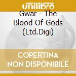 Gwar - The Blood Of Gods (Ltd.Digi) cd musicale di Gwar
