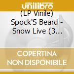 (LP Vinile) Spock'S Beard - Snow Live (3 Lp) lp vinile di Spock'S Beard