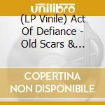 (LP Vinile) Act Of Defiance - Old Scars & New Wounds lp vinile di Act Of Defiance